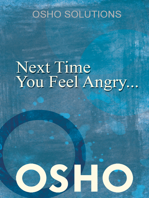 Title details for Next Time You Feel Angry... by Osho - Available